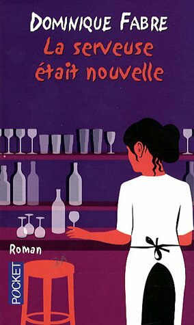 La serveuse était nouvelle by Dominique Fabre