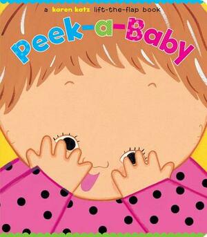 Peek-A-Baby: A Lift-The-Flap Book by Karen Katz