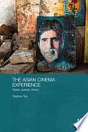 The Asian Cinema Experience: Styles, Spaces, Theory by Stephen Teo