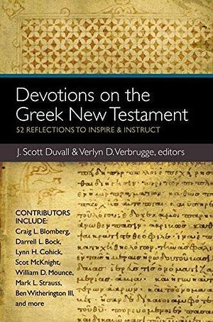 Devotions on the Greek New Testament: 52 Reflections to Inspire and Instruct by Verlyn D. Verbrugge, Zondervan, Zondervan