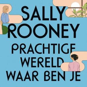 Prachtige wereld, waar ben je by Sally Rooney