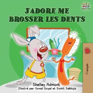 J'adore me brosser les dents: I Love to Brush My Teeth (French children's book) by Kidkiddos Books, Shelley Admont