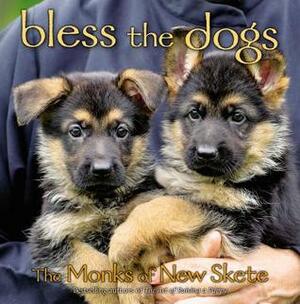 Bless the Dogs: The Monks of New Skete by Monks of New Skete, Vincent Remini