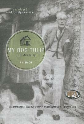 My Dog Tulip by J.R. Ackerley