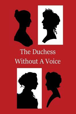 The Duchess Without A Voice by Christina Hamlett