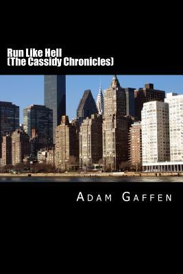 Run Like Hell (The Cassidy Chronicles) by Adam Gaffen