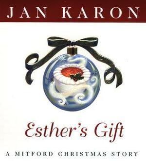 Esther's Gift: A Mitford Christmas Story by Jan Karon