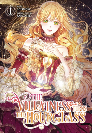 The Villainess Turns the Hourglass, Vol. 1 by SANSOBEE, Antstudio