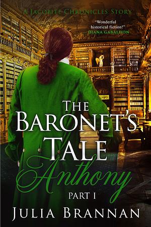 The Baronet's Tale: Anthony Part 1 by Julia Brannan