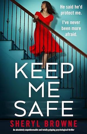Keep Me Safe by Sheryl Browne, Sheryl Browne