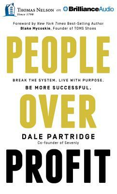 People Over Profit: Break the System, Live with Purpose, Be More Successful by Dale Partridge