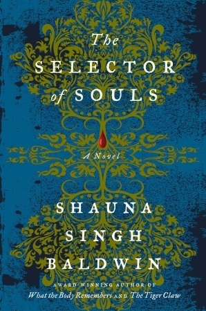 The Selector of Souls by Shauna Singh Baldwin