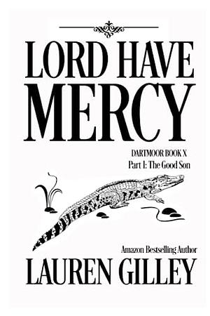 Lord Have Mercy Part One: The Good Son by Lauren Gilley, Lauren Gilley