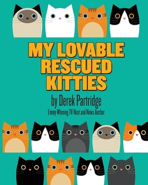 My Lovable Rescued Kitties by Derek Partridge