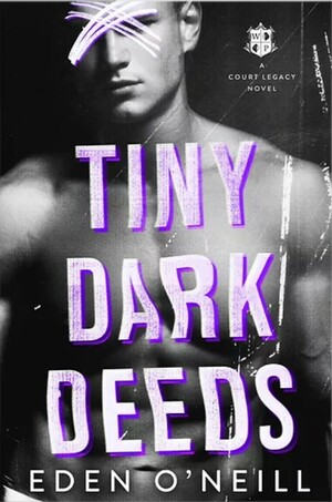 Tiny Dark Deeds by Eden O'Neill