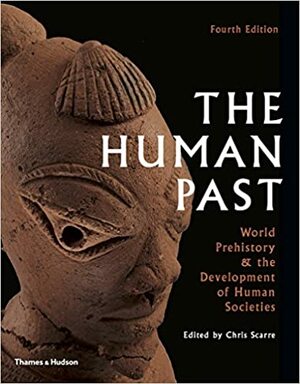 The Human Past: World History & the Development of Human Societies by Christopher Scarre