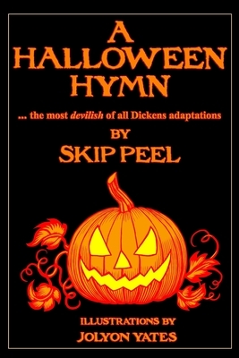 A Halloween Hymn: The Most Devilish of Dickens Adaptations by Skip Peel
