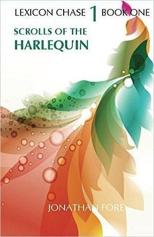 Lexicon Chase: Scrolls of the Harlequin by Jonathan Fore, Jonathan Fore