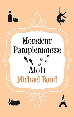 Monsieur Pamplemousse Aloft by Michael Bond