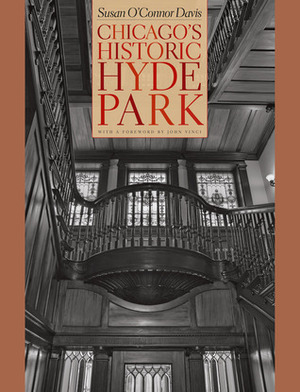 Chicago's Historic Hyde Park by John Vinci, Susan O'Connor Davis