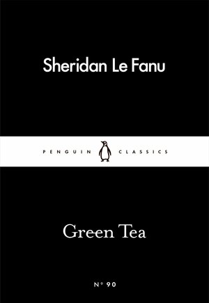 Green Tea by J. Sheridan Le Fanu