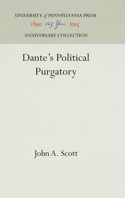 Dante's Political Purgatory by John A. Scott