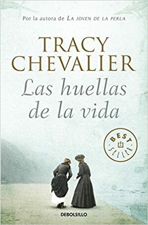 La Huellas De La Vida by Tracy Chevalier