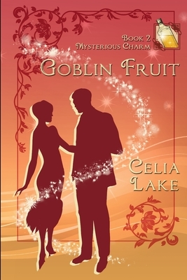 Goblin Fruit by Celia Lake