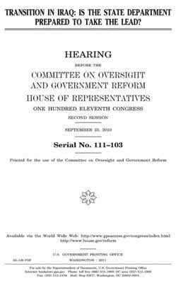 Transition in Iraq: is the State Department prepared to take the lead? by Committee on Oversight and Gover Reform, United S. Congress, United States House of Representatives