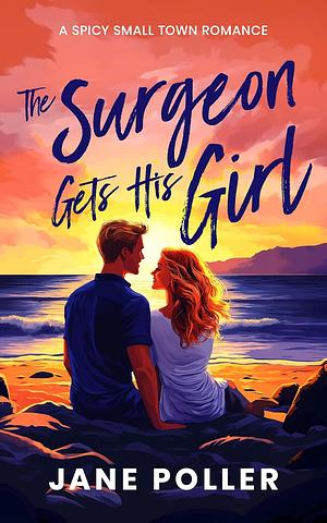 The Surgeon Gets His Girl by Jane Poller