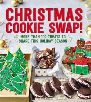 Christmas Cookie Swap!: More Than 100 Treats to Share this Holiday Season by Oxmoor House