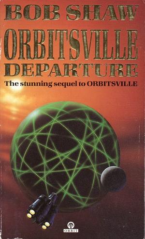 Orbitsville Departure by Bob Shaw
