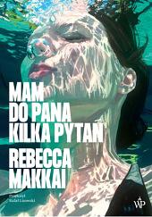 Mam do Pana kilka pytań by Rebecca Makkai