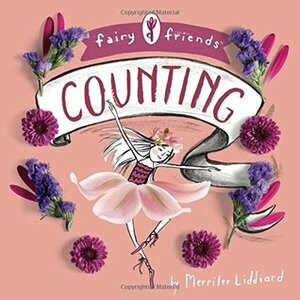 Fairy Friends: A Counting Primer by Merrilee Liddiard