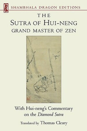 The Sutra of Hui-Neng: Grand Master of Zen by Thomas Cleary, Hui-Neng