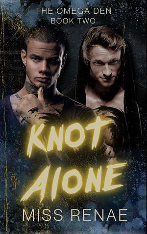 Knot Alone by Miss Renae