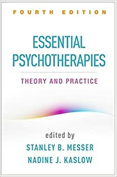 Essential Psychotherapies, Fourth Edition: Theory and Practice by Stanley B. Messer, Nadine J. Kaslow