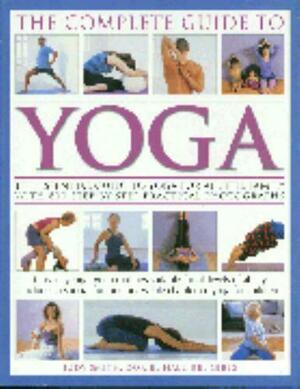 The Complete Guide to Yoga: The Essential Guide to Yoga for All the Family with 800 Step-by-Step Practical Photographs by Doriel Hall, Judy Smith, Bel Gibbs