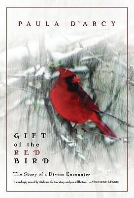 Gift of the Red Bird: A Spiritual Encounter by Paula D'Arcy