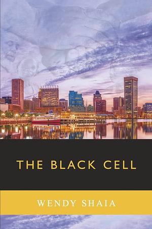 The Black Cell by Wendy Shaia