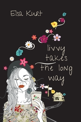 Livvy Takes The Long Way by Elsa Kurt