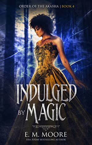 Indulged By Magic by E.M. Moore