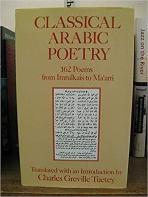 Classical Arabic Poetry by Charles Greville Tuetey