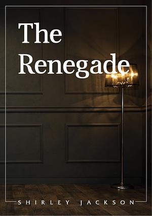 The Renegade by Shirley Jackson