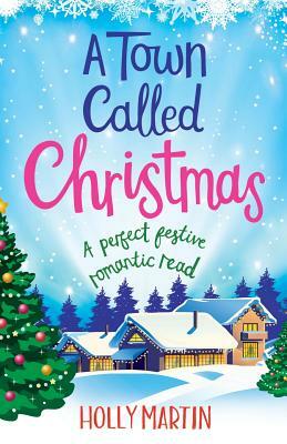 A Town Called Christmas by Holly Martin