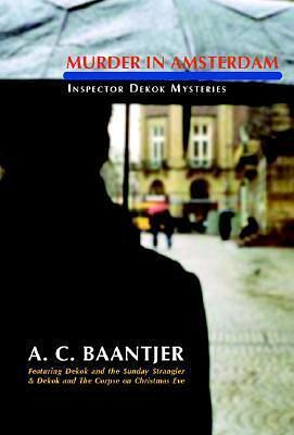 Murder in Amsterdam: DeKok and the Sunday Strangler / DeKok and the Corpse on Christmas Eve by A.C. Baantjer, A.C. Baantjer