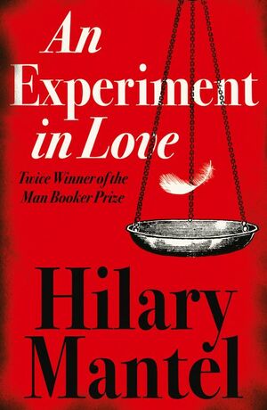 An Experiment In Love by Hilary Mantel