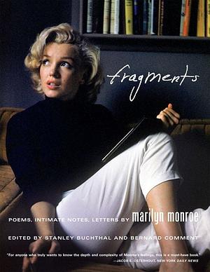 Fragments: Poems, Intimate Notes, Letters by Marilyn Monroe by Bernard Comment, Marilyn Monroe, Stanley Buchthal