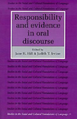 Responsibility and Evidence in Oral Discourse by Jane H. Hill