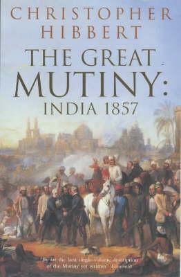 The Great Mutiny: India 1857 by Christopher Hibbert